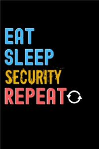 Eat, Sleep, Security, Repeat Notebook - Security Funny Gift