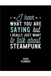I Hear What You Are Saying I Really Just Want To Talk About Steampunk 2020 Planner