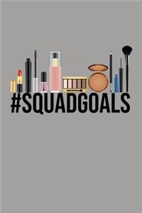 Hashtag Squad Goals #SquadGoals Makeup Meme Notebook