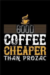 Good Coffee Cheaper Than Prozac