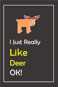 I Just Really Like Deer, OK !