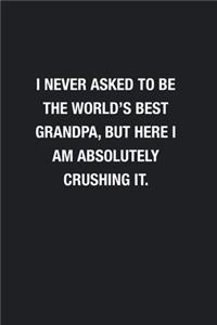 I Never Asked To Be The World's Best Grandpa