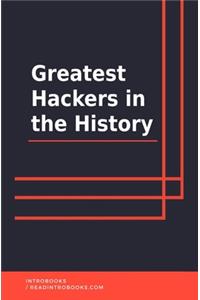 Greatest Hackers in the History