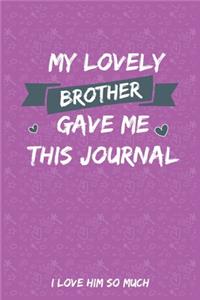 My Lovely Brother Gave Me This Journal I love him So much