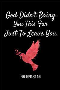God Didn't Bring You This Far Just To Leave You
