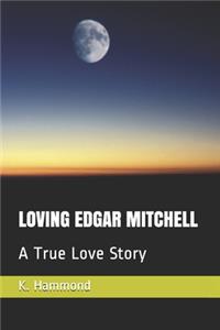 Loving Edgar Mitchell