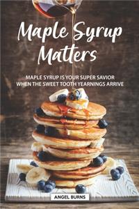 Maple Syrup Matters