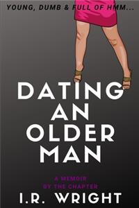 Dating an Older Man - Young, Dumb & Full of hmm...