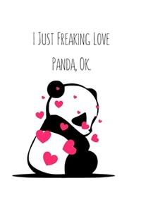 I Just Freaking Love Panda, Ok.