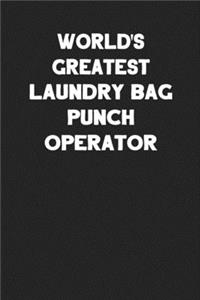 World's Greatest Laundry Bag Punch Operator
