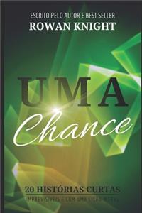 Uma Chance: 20 Histórias Curtas, Imprevisíveis e Com Uma Lição Moral