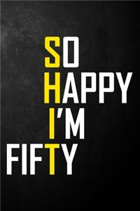So Happy I'm Fifty