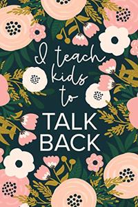 I Teach Kids To Talk Back