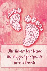 The Tiniest Feet Leave The Biggest Footprints In Our Hearts