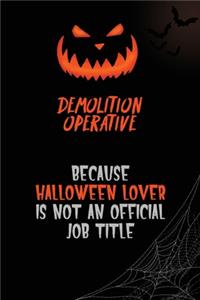 Demolition Operative Because Halloween Lover Is Not An Official Job Title
