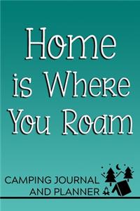 Home is Where You Roam Camping Journal and Planner