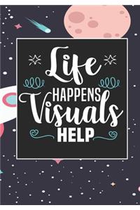 Life Happens Visuals Help