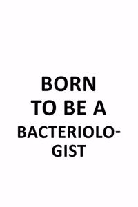 Born To Be A Bacteriologist