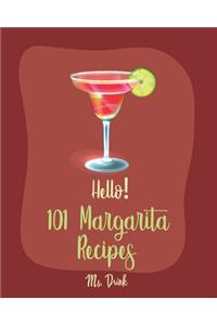 Hello! 101 Margarita Recipes