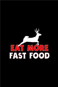 Eat More Fast Food