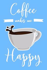 Coffee Makes Me Happy