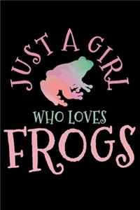 Just A Girl Who Loves Frogs