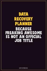 Data Recovery Planner, Because Freaking Awesome Is Not An Official Job Title