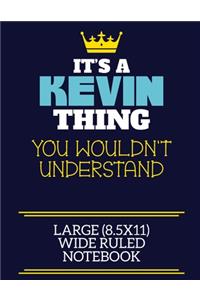 It's A Kevin Thing You Wouldn't Understand Large (8.5x11) Wide Ruled Notebook