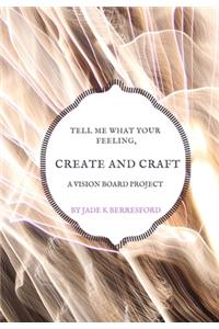Tell me what your feeling, create and craft a vision board project.