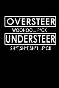 Oversteer Woohoo... F*Ck Understeer