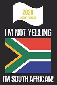 2020 Weekly Planner I'm Not Yelling I'm South African