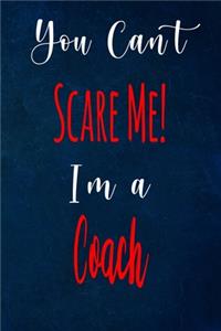 You Can't Scare Me! I'm A Coach
