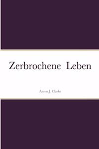 Zerbrochene Leben