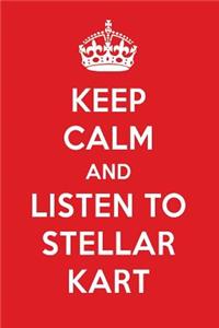 Keep Calm and Listen to Stellar Kart