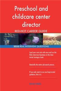 Preschool and childcare center director RED-HOT Career; 2533 REAL Interview Ques