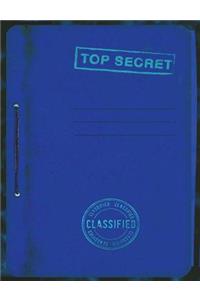 Top Secret Classified Notebook: 7.44 X 9.69 Spy Story Journal for Kids: Fun & Unique Spy Games Notebook for Boys or Girls; Spies Journal Gear for Kids - Wide Lined Top Secret Blank Journal Pages