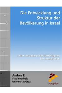 Die Entwicklung Und Struktur Der BevÃ¶lkerung in Israel: Unter Besonderer BerÃ¼cksichtigung Der Immigration