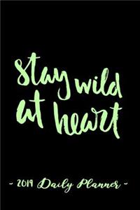 2019 Daily Planner - Stay Wild at Heart