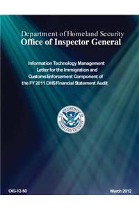 It Management Letter for the Ice Component of the Fy 2011 Dhs Financial Statement Audit