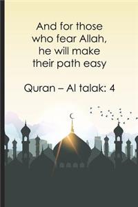 And for those who fear Allah, he will make their path easy ? Quran ? Al talak 4