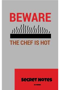 Beware! The Chef Is Hot - Secret Notes