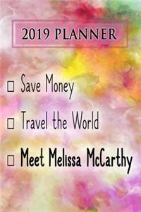 2019 Planner: Save Money, Travel the World, Meet Melissa McCarthy: Melissa McCarthy 2019 Planner
