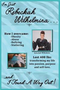 I'm Just Rebeckah Wilhelmina and I Found a Way Out