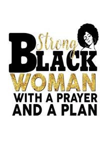 Strong Black Woman With A Prayer And A Plan