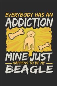 Everybody Has an Addiction Mine Just Happens to Be My Beagle