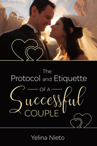 Protocol and Etiquette for Successful Couples
