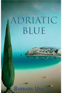 Adriatic Blue: A Collection of Short Fiction