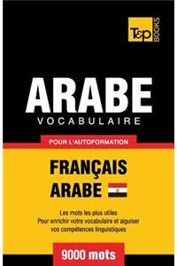 Vocabulaire Français-Arabe égyptien pour l'autoformation - 9000 mots