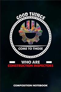 Good Things Come to Those Who Are Construction Inspectors