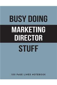 Busy Doing Marketing Director Stuff